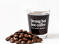 Strong, hot coffee